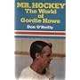 Mr. Hockey: The World of Gordie Howe by Don. O'Reilly