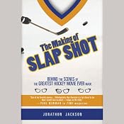 The Making of Slap Shot: Behind the Scenes of the Greatest Hockey Movie Ever Made | [Jonathon Jackson]
