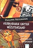 Verborgen unter W&uuml;stensand: Howard Carter und das Geheimnis des Tutanchamun - Philippe Nessmann