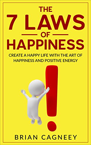 Happiness: The 7 Laws of Happiness: Create a Happy Life with The Art of Happiness and Positive Energy (7 Laws, Successful People, Happiness Project, Success Mindset) Happiness: The 7 Laws of Happiness: Create a Happy Life with The Art of Happiness and Positive Energy (7 Laws, Successful People, Happiness Project, Success Mindset)