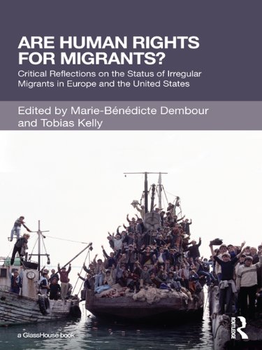 Are Human Rights for Migrants?: Critical Reflections on the Status of Irregular Migrants in Europe and the United States