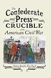 The Confederate press in the crucible of the American Civil War
