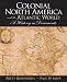  Colonial North America and the Atlantic World: A History in Documents