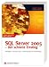 SQL Server 2005 - Der schnelle Einstieg. Abfragen, Transact-SQL, Entwicklung und Veraltung
