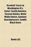 Baseball Teams in Washington (U.S. State): Seattle Rainiers, Tacoma Daisies, Walla Walla Sweets, Spokane Bunchgrassers, Cowlitz Black Bears-