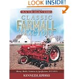 Classic Farmall Tractors: History, Models, Variations & Specifications 1922-1975... by Kenneth Updike