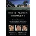 Until Proven Innocent: Political Correctness and the Shameful Injustices of the Duke Lacrosse Rape Case