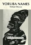 Yoruba names : their structure and their meanings