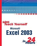 Sams Teach Yourself Microsoft Excel 2003 in 24 Hours (Sams Teach Yourself in 24 Hours)