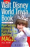 The Walt Disney World Trivia Book: More Secrets, History & Fun Facts Behind the Magic: Volume 2