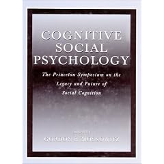Cognitive Social Psychology: the Princeton Symposium on the Legacy and Future of Social Cognition