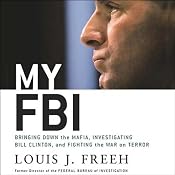 My FBI: Bringing Down the Mafia, Investigating Bill Clinton, and Fighting the War on Terror | [Louis J. Freeh]