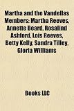 Martha and the Vandellas Members: Martha Reeves, Annette Beard, Rosalind Ashford, Lois Reeves, Betty Kelly, Sandra Tilley, Gloria Williams
