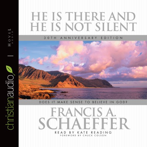 He Is There and He Is Not Silent: Does it Make Sense to Believe in God?
