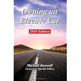 Owning an Electric Car 2010 Edition: Find the Truth About Using Electric Cars Including Range, Charging, Batteries, Environmental Impact and Everyday Use of Plug in Cars