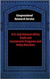 U.S.-Sub-Saharan Africa Trade and Investment: Programs and Policy Direction (Congressional Research Service)