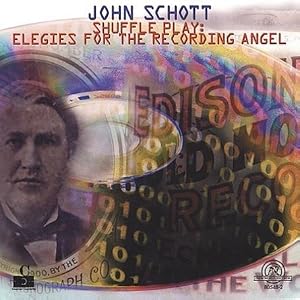 Shuffle Play: Elegies for the Recording Angel by John Schott and Ensemble Diglossia (Audio CD - 2000)