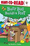Busy Bug Builds a Fort (David Carter's Bugs)