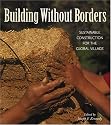 Building Without Borders: Sustainable Construction for the Global Village (Natural Building Series)