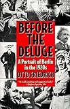 Before the Deluge: A Portrait of Berlin in the 1920s