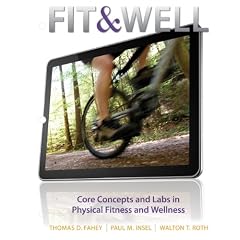 Fit & Well: Core Concepts and Labs in Physical Fitness and Wellness Loose Leaf Edition