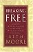 Breaking Free: Making Liberty in Christ a Reality in Life (Kindle Edition)