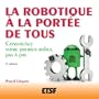 La robotique � la port�e de tous - 2e �d. - Construisez votre premier robot, pas � pas