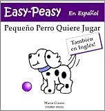 Pequeño Perro Quiere Jugar (En Español E Inglés) (Easy-Peasy En Español) (Spanish Edition) Pequeño Perro Quiere Jugar (En Español E Inglés) (Easy-Peasy En Español) (Spanish Edition)