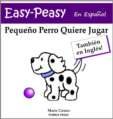 Pequeño Perro Quiere Jugar (En Español E Inglés) (Easy-Peasy En Español) (Spanish Edition) Pequeño Perro Quiere Jugar (En Español E Inglés) (Easy-Peasy En Español) (Spanish Edition)
