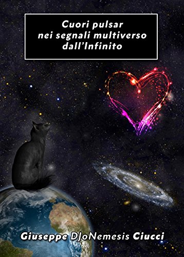 Cuori pulsar nei segnali multiverso dall'Infinito (Italian Edition)