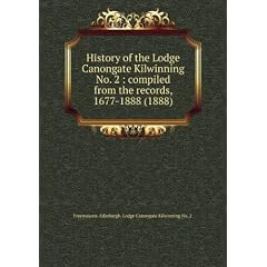 History of the Lodge Canongate Kilwinning No. 2 : compiled from the records, 1677-1888 (1888)