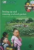 Setting up and running a school garden : a manual for teachers, parents and communities