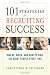 101 Strategies for Recruiting Success: Where, When, and How to Find the Right People Every Time