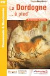 La Dordogne � pied : 40 promenades &...