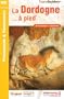 La Dordogne � pied : 40 promenades & randonn�es