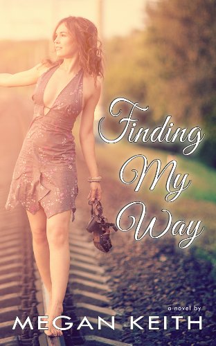 Finding My Way by Megan Keith Finding My Way by Megan Keith