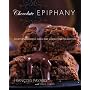 Chocolate Epiphany: Exceptional Cookies, Cakes, and Confections for Everyone