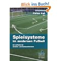 Spielsysteme im modernen Fu�ball: Ein Leitfaden f�r Amateur- und Nachwuchstrainer