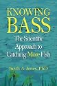 Knowing Bass: The Scientific Approach to Catching More Fish