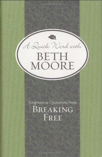Scriptures and Quotations from Breaking Free (A Quick Word with Beth Moore)