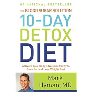 The Blood Sugar Solution 10-Day Detox Diet: Activate Your Body's Natural Ability to Burn Fat and Lose Weight Fast