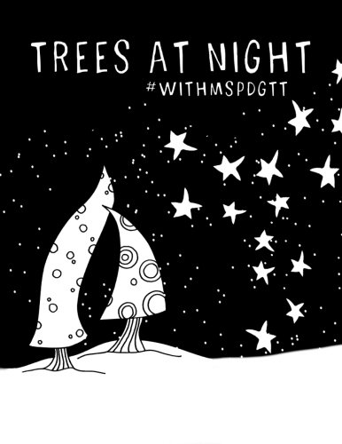 Trees at Night #withmspdgtt (Volume 3), by Maria Padgett