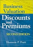 Business Valuation Discounts and Premiums