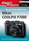 Digital ProLine: Das praktische Handbuch zur Nikon P7000 - Kyra S&auml;nger