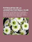 Futbolistas de la Juventus Football Club: Zinedine Zidane, Alessandro Del Piero, Gianluigi Buffon, Pavel Nedvd, Fabio Capello (Spanish Edition)