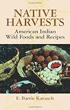 Native Harvests: American Indian Wild Foods and Recipes