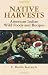 Native Harvests: American Indian Wild Foods and Recipes