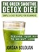 The Green Smoothie Detox Diet: Cleanse Your Way to Weight Loss- Simple & Easy Recipes For Beginners