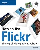 How to Use Flickr: The Digital Photography Revolution