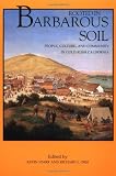 Search : Rooted in Barbarous Soil: People, Culture, and Community in Gold Rush California (California History Sesquicentennial Series)